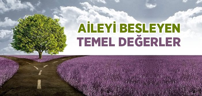 Aileyi Besleyen Temel Değerler