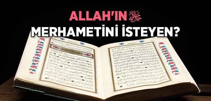 Allah'ın (c.c.) Merhametini İsteyen?