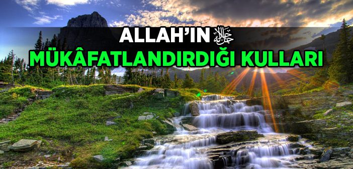 Allah’ın (c.c.) Mükâfatlandırdığı Kulları