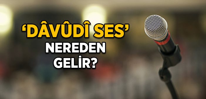 Davudi Ses Ne Demek?