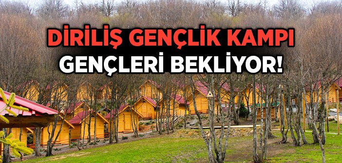 Diriliş Gençlik Kampı Gençleri Bekliyor!