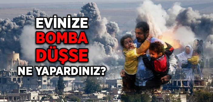 Evinize Bomba Düşse Ne Yapardınız?