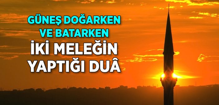 Güneş Doğarken ve Batarken Meleklerin Yaptığı Dua