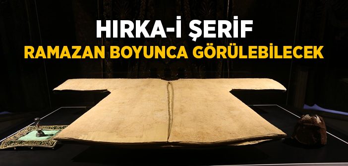 Hırka-i Şerif Ramazan Boyunca Görülebilecek