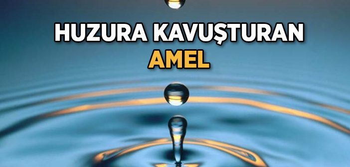 Huzura Kavuşturan Amel