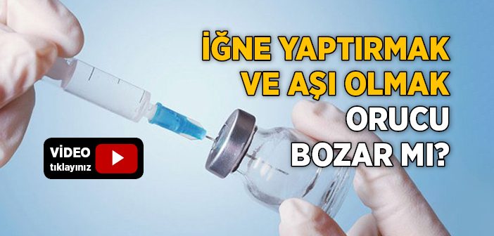 İğne Yaptırmak ve Aşı Olmak Orucu Bozar mı?