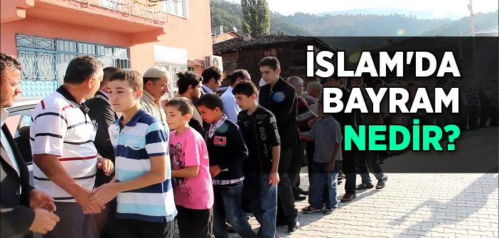 İslam'da Bayram Nedir?