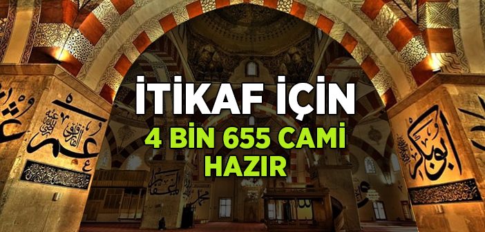 4 Bin 655 Cami İtikaf İçin Kapılarını Açıyor