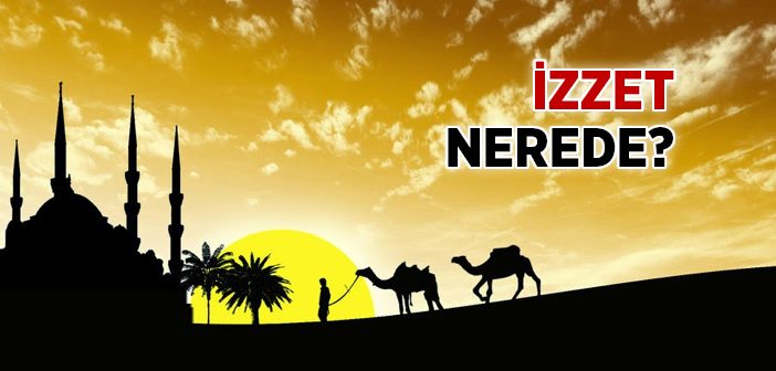 Mü'minler İzzet ve Şerefi Nerede Arıyorlar?