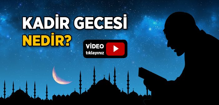 Kadir Gecesi Nedir?