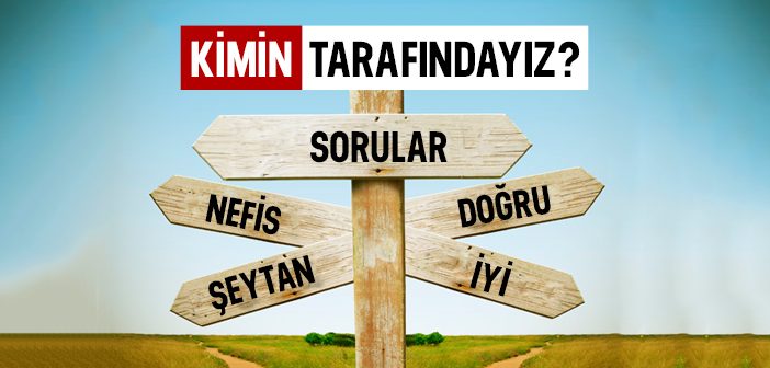 Kimin Tarafındayız?