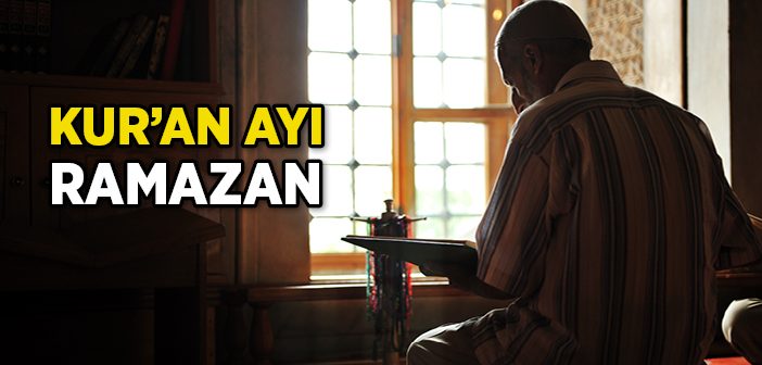 Ramazan Ayı Kur'ân Ayıdır