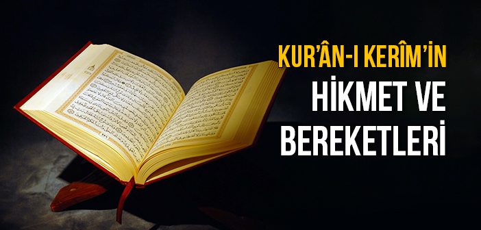 Kur’an-ı Kerim’in Hikmet ve Bereketleri