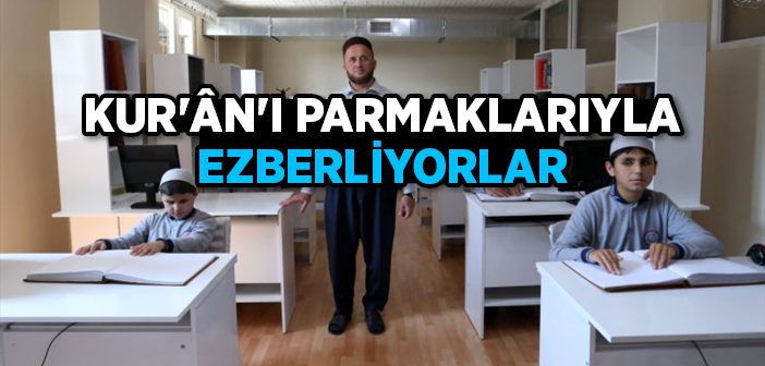 Kur'an'ı Parmaklarıyla Ezberliyorlar