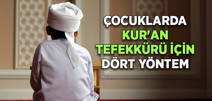 Çocuklara Kur'an'ı Nasıl Tefekkür Ettirebiliriz?