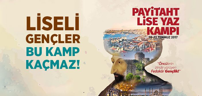 Payitaht Lise Yaz Kampı Başlıyor!