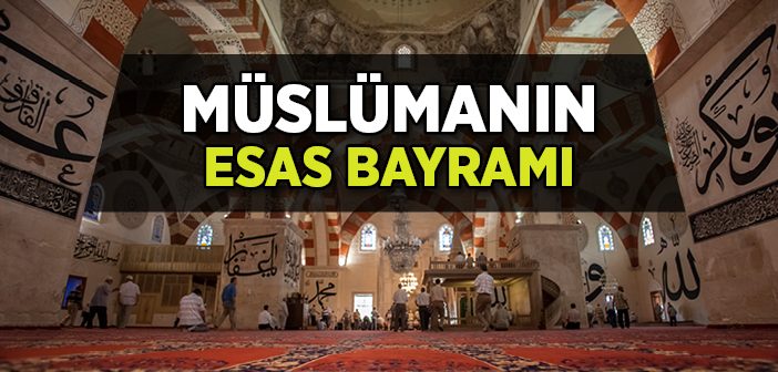 Müslümanın Esas Bayramı