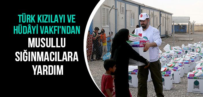 Türk Kızılayı ve Hüdayi Vakfı'ndan Musullu Sığınmacılara Yardım Eli