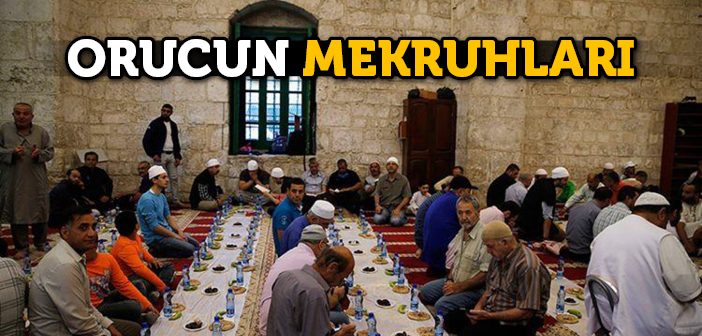 Orucun Mekruhları Nelerdir?