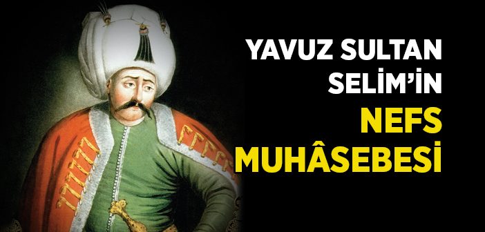 Yavuz Sultan Selim'in Nefs Muhasebesi