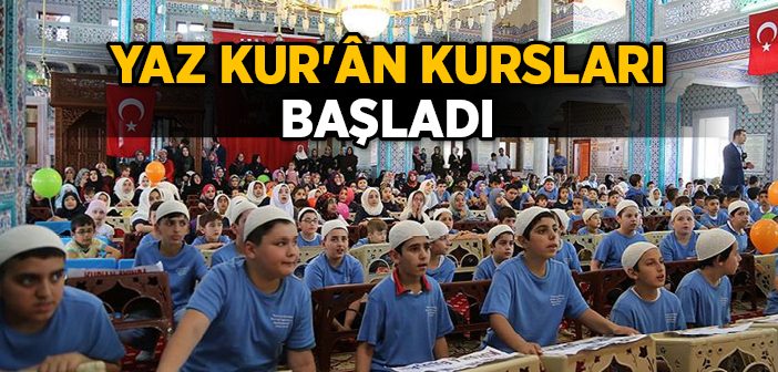 Yaz Kur'ân Kursları Başladı