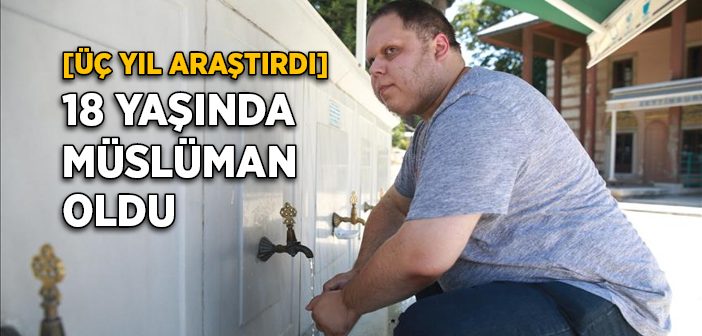 18 Yaşında Müslüman Oldu