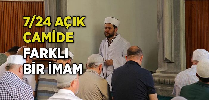 7/24 Açık Camide Farklı Bir İmam