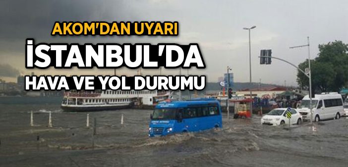 Son Dakika: İstanbul'da Hava ve Yol Durumu