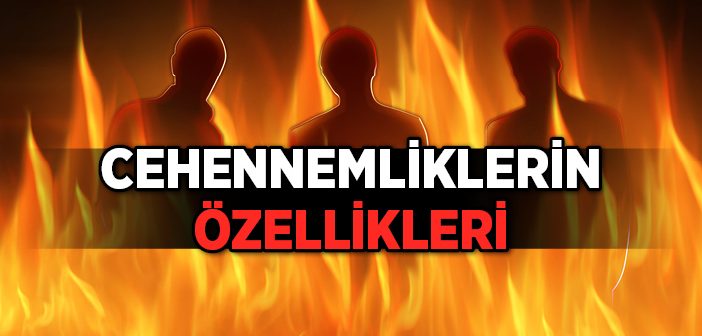 Cehennemliklerin Özellikleri