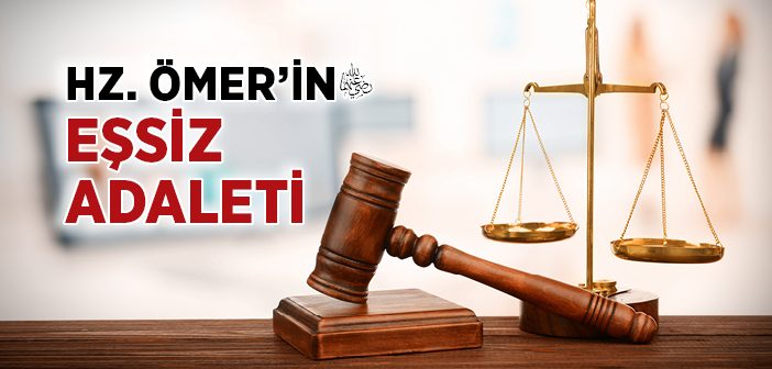 Hz. Ömer’in Eşsiz Adaleti