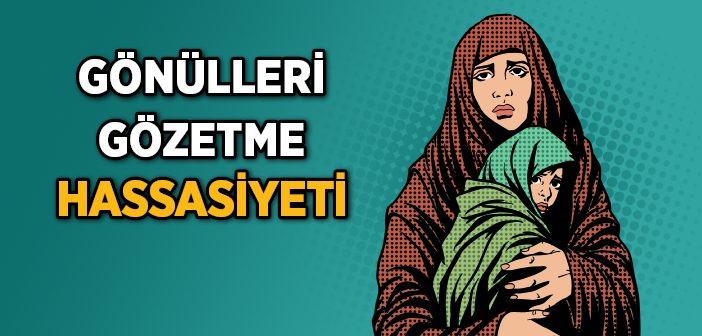 Gönülleri Gözetme Hassasiyeti