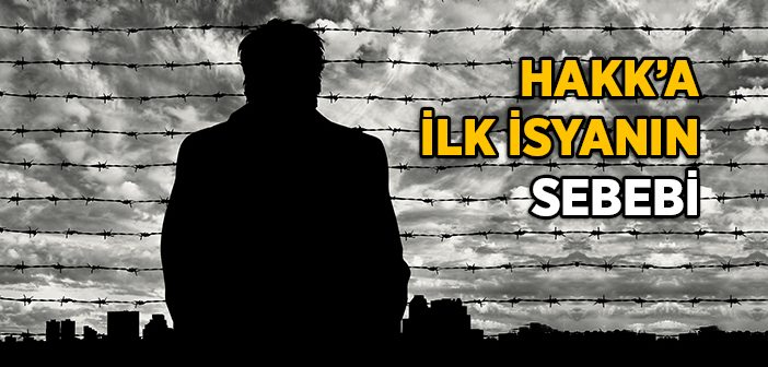 Hakk’a İlk İsyanın Sebebi