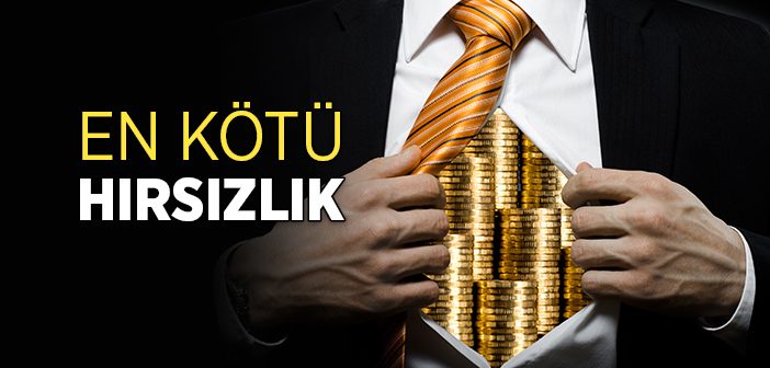 En Kötü Hırsızlık Nedir?