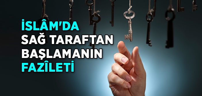 İslam'da Sağ Taraftan Başlamanın Fazileti