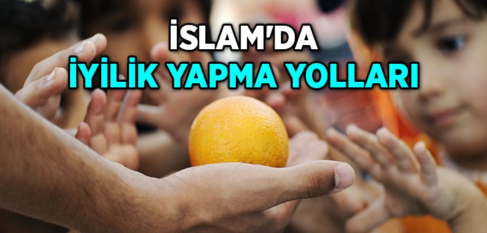 İyilik Yapma Yolları