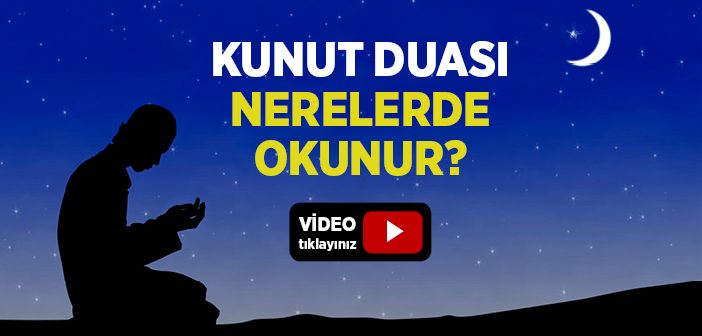 Kunut Duası Nerelerde Okunur?