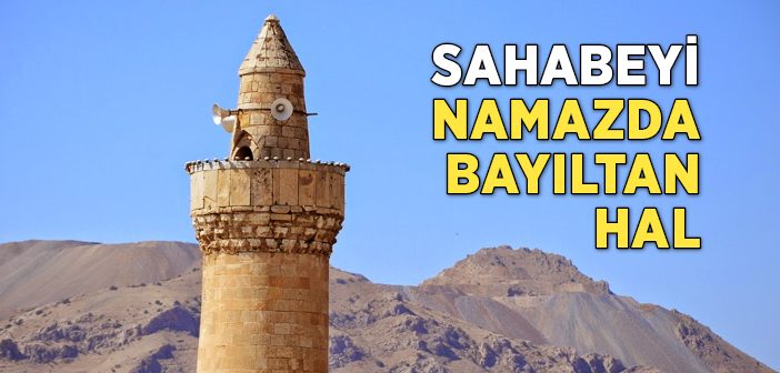 Sahabeyi Namazda Bayıltan Hal