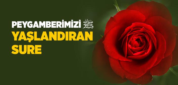 Peygamber Efendimiz’i Yaşlandıran Sure