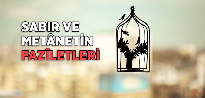 Sabır ve Metanetin Faziletleri