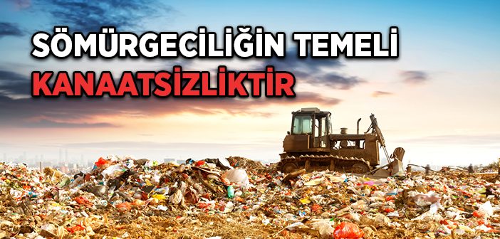 Sömürgeciliğin Temeli Kanaatsizlik