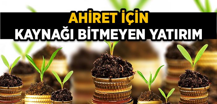 Ahiret İçin En Büyük Yatırım