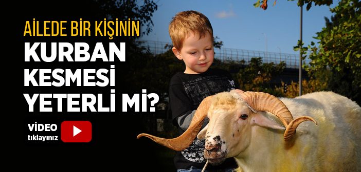 Ailede Bir Kişinin Kurban Kesmesi Yeter mi?