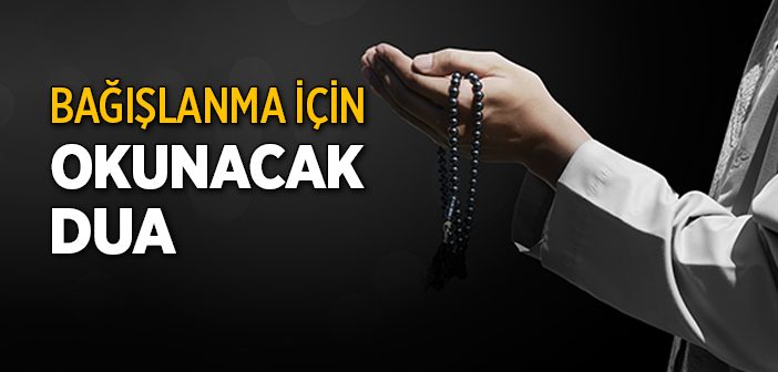 Bağışlanma İçin Okunacak Dua