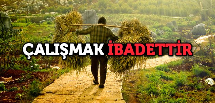 Çalışmak İbadettir