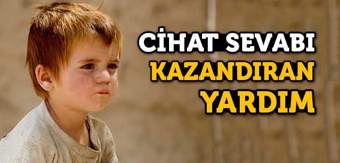 Cihat Sevabı Kazandıran Yardım