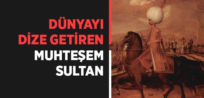 Kanuni Sultan Süleyman Kimdir?