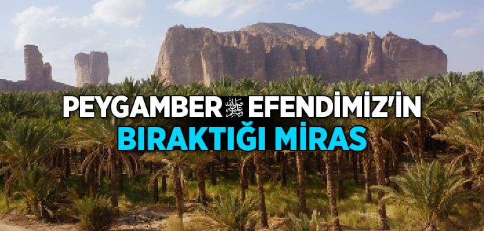 Peygamber Efendimiz’in Bıraktığı Miras