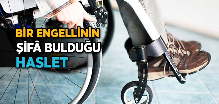 Engelliye Şifa Olan Haslet