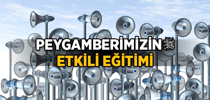 Peygamberimizin Etkili Eğitimi