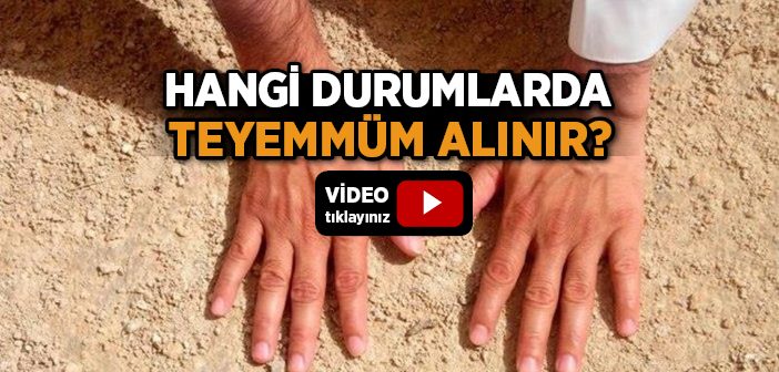 Hangi Durumlarda Teyemmüm Alınır?